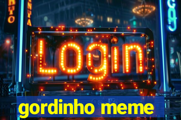 gordinho meme